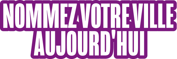 Nommez votre ville aujourd'hui